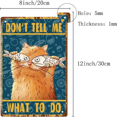 Жестяной плакат с кошкой и надписью «Don't ditell Me What to Do»,  металлический ВИНТАЖНЫЙ ПЛАКАТ, табличка, рыба, Смешные животные, семейные  настенные украшения, художественный Декор | AliExpress