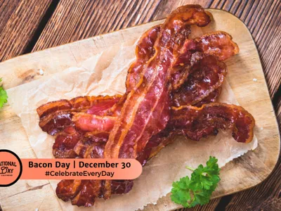 BACON DAY - December 30 - National Day Calendar