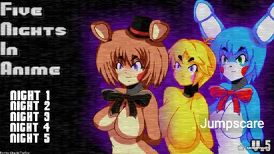 Five Nights in Anime скачать на Андроид бесплатно версия APK 5.0