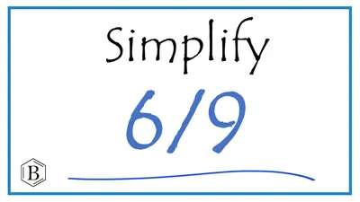 How to Simplify the Fraction 6/9 - YouTube