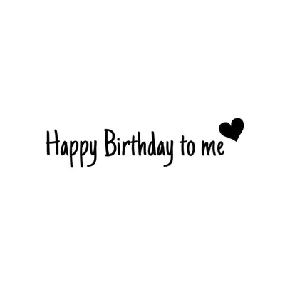 Happy birthday to me | Happy birthday cards, Happy birthday pictures, Happy  birthday messages