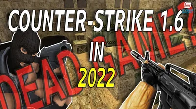 Is Counter-Strike 1.6 still alive in 2022? | Cyber-sport.io