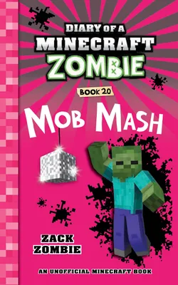 Diary of a Minecraft Zombie Book 20: Mob Mash by Zack Zombie | Goodreads