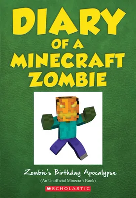 Diary of a Minecraft Zombie: Zombie's Birthday Apocalypse (Paperback) |  Scholastic Book Clubs