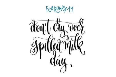 11 февраля не плачь из-за дня пролитого молока рука пишет текст надписи ко  всемирному зимнему празднику | Премиум векторы