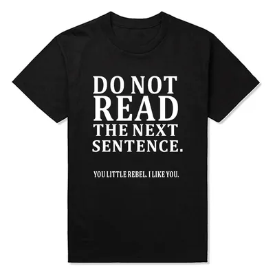 Смешные футболки с надписью «Do Not Read The Next», мужские подарочные  футболки с шуточным принтом, модельные футболки с круглым вырезом |  AliExpress