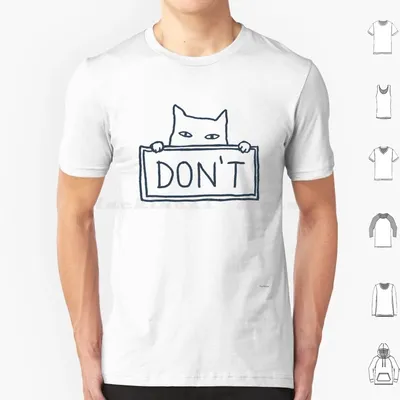 Хлопковая футболка с надписью Don't T, для мужчин и женщин, с принтом  «сделай сам», кошка, котенок, милая кошка, странная кошка, смешная кошка,  смешной юмор, любовь, кошка, человек | AliExpress